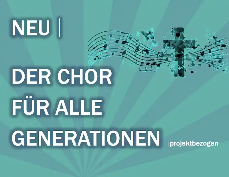 Ein neuer „Chor für alle Generationen“