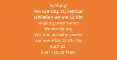 Fabula schließt heute früher