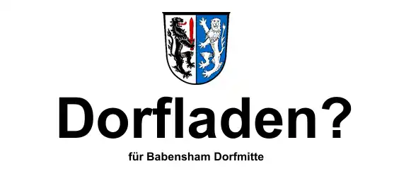 Ein Dorfladen für Babensham?