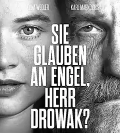 Sie glauben an Engel, Herr Drowak?